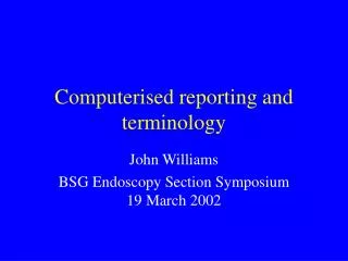 Computerised reporting and terminology