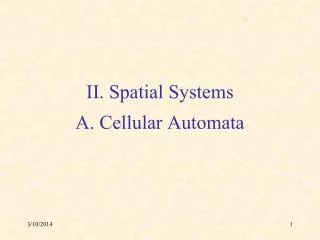 II. Spatial Systems A. Cellular Automata