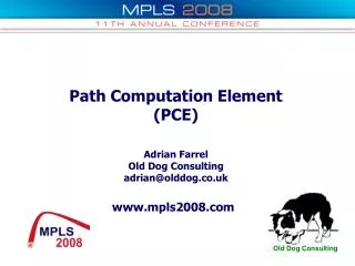 Path Computation Element (PCE) Adrian Farrel Old Dog Consulting adrian@olddog.co.uk