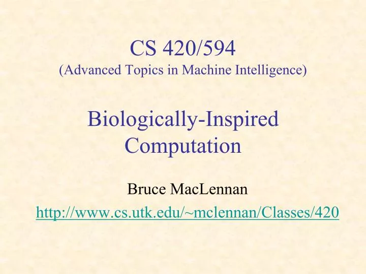 cs 420 594 advanced topics in machine intelligence biologically inspired computation
