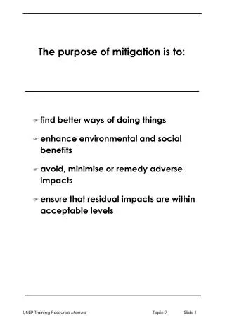 The purpose of mitigation is to: