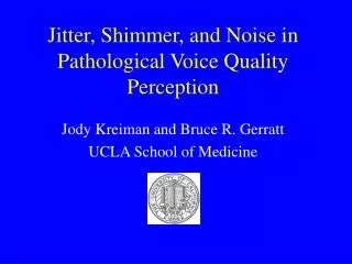 Jitter, Shimmer, and Noise in Pathological Voice Quality Perception