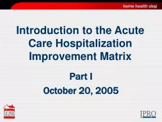 Introduction to the Acute Care Hospitalization Improvement Matrix
