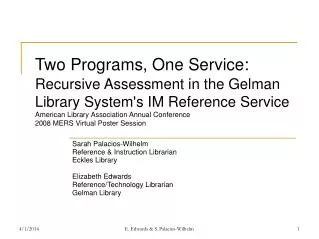Sarah Palacios-Wilhelm Reference &amp; Instruction Librarian Eckles Library Elizabeth Edwards Reference/Technology Libra