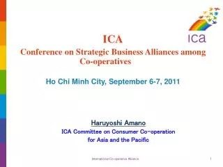 ICA Conference on Strategic Business Alliances among Co-operatives Ho Chi Minh City, September 6-7, 2011