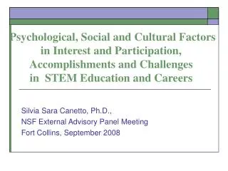 Psychological, Social and Cultural Factors in Interest and Participation, Accomplishments and Challenges in STEM Educa