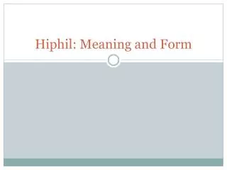 Hiphil: Meaning and Form