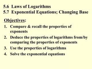 5.6 Laws of Logarithms 5.7 Exponential Equations; Changing Base