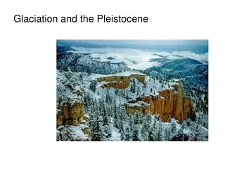 Glaciation and the Pleistocene