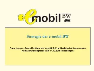 Strategie der e-mobil BW Franz Loogen, Geschäftsführer der e-mobil BW, anlässlich des Kommunalen Klimaschutzkongresses