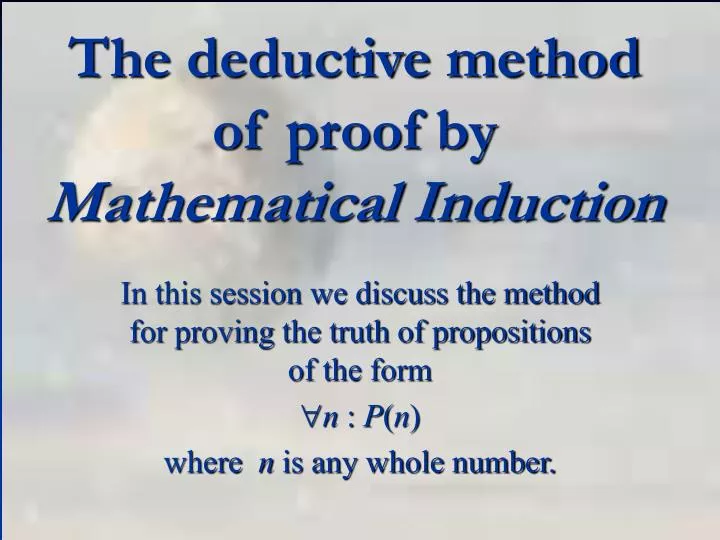 the deductive method of proof by mathematical induction