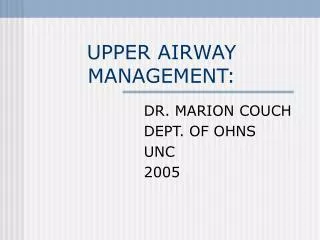 UPPER AIRWAY MANAGEMENT: