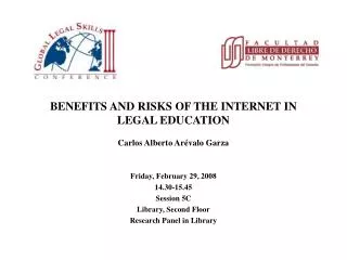 BENEFITS AND RISKS OF THE INTERNET IN LEGAL EDUCATION Carlos Alberto Arévalo Garza