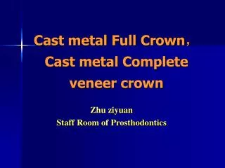 Cast metal Full Crown ， Cast metal Complete veneer crown