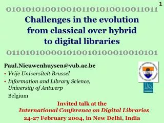 0101010100100101101010010011011 Challenges in the evolution from classical over hybrid to digital libraries 011010100