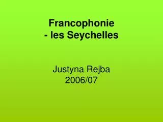 Francophonie - les Seychelles Justyna Rejba 2006/07