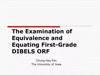 The Examination of Equivalence and Equating First-Grade DIBELS ORF