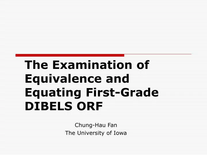 the examination of equivalence and equating first grade dibels orf