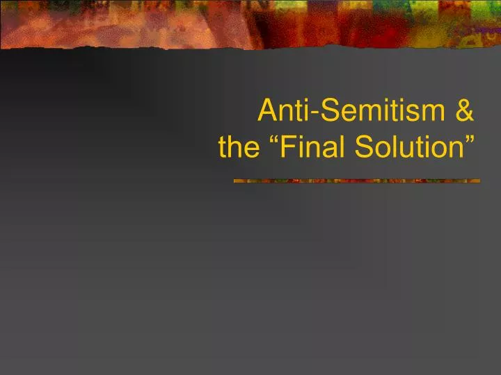 anti semitism the final solution