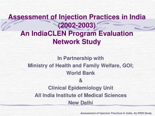 Assessment of Injection Practices in India (2002-2003) An IndiaCLEN Program Evaluation Network Study
