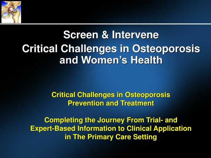 screen intervene critical challenges in osteoporosis and women s health