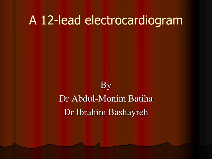 a 12 lead electrocardiogram