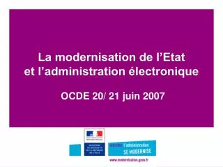 La modernisation de l’Etat et l’administration électronique OCDE 20/ 21 juin 2007