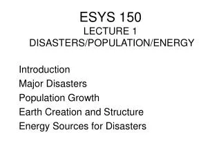 ESYS 150 LECTURE 1 DISASTERS/POPULATION/ENERGY