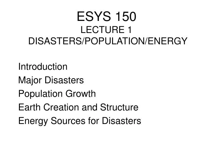 esys 150 lecture 1 disasters population energy