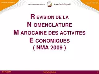 R EVISION DE LA N OMENCLATURE M AROCAINE DES ACTIVITES E CONOMIQUES ( NMA 2009 )
