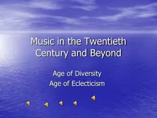 Music in the Twentieth Century and Beyond