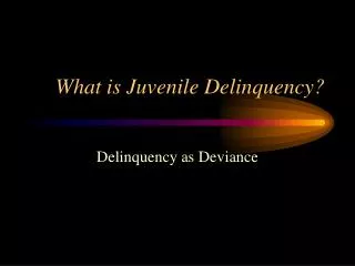 What is Juvenile Delinquency?