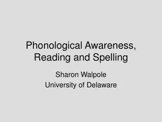 Phonological Awareness, Reading and Spelling