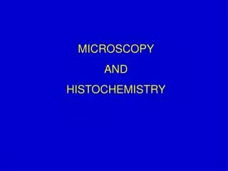 MICROSCOPY AND HISTOCHEMISTRY