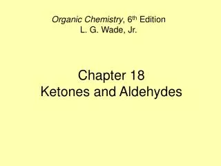 Chapter 18 Ketones and Aldehydes