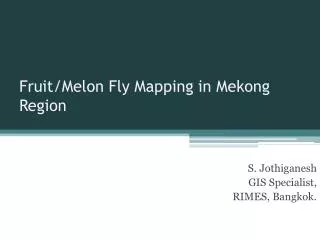 Fruit/Melon Fly Mapping in Mekong Region