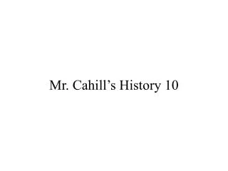 Mr. Cahill’s History 10