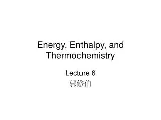 Energy, Enthalpy, and Thermochemistry