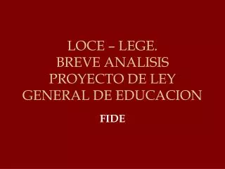 LOCE – LEGE. BREVE ANALISIS PROYECTO DE LEY GENERAL DE EDUCACION
