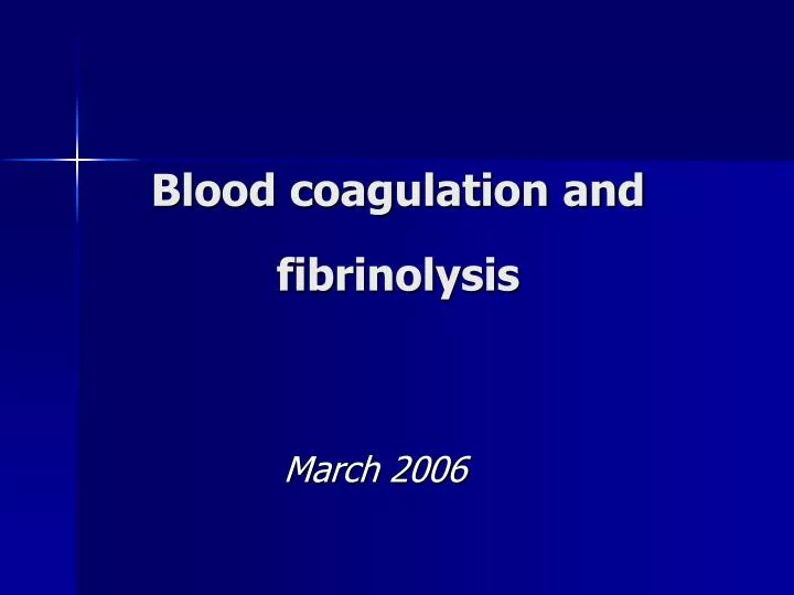 blood coagulation and fibrinolysis