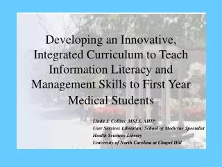 Developing an Innovative, Integrated Curriculum to Teach Information Literacy and Management Skills to First Year Medica