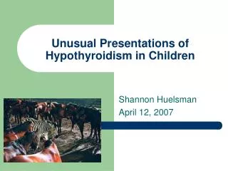 Unusual Presentations of Hypothyroidism in Children