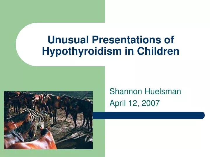 unusual presentations of hypothyroidism in children