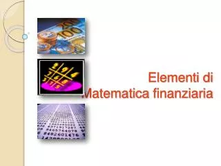 Elementi di Matematica finanziaria