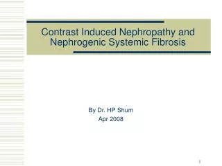 Contrast Induced Nephropathy and Nephrogenic Systemic Fibrosis