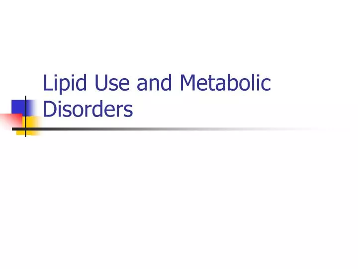 lipid use and metabolic disorders