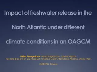 Impact of freshwater release in the North Atlantic under different climate conditions in an OAGCM