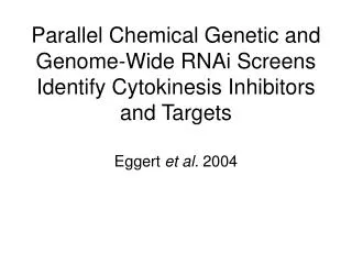 Parallel Chemical Genetic and Genome-Wide RNAi Screens Identify Cytokinesis Inhibitors and Targets