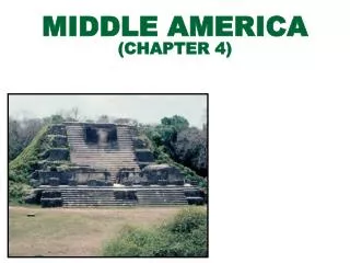 MIDDLE AMERICA (CHAPTER 4)