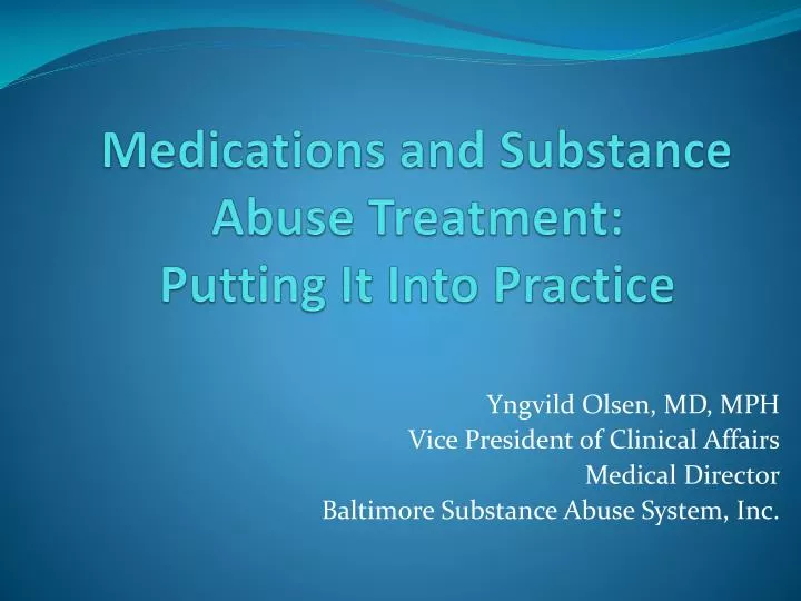 medications and substance abuse treatment putting it into practice